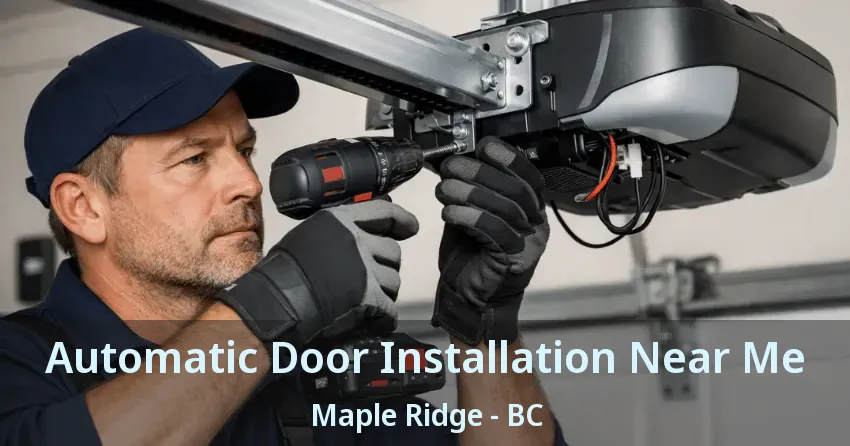 Automatic Door Installation Near Me Maple Ridge - BC Automatic Door Installation Near Me Maple Ridge - BC