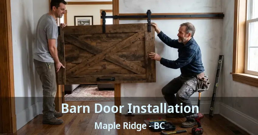 Barn Door Installation Maple Ridge - BC
