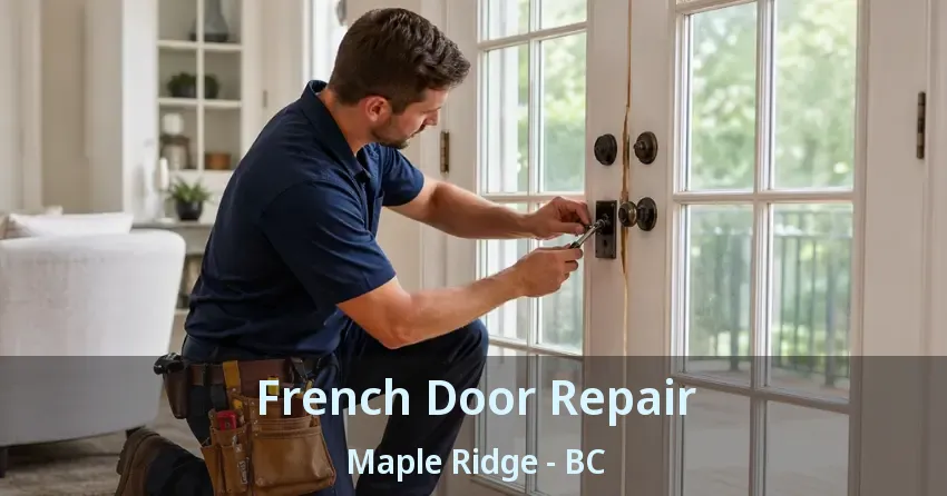 French Door Repair Maple Ridge - BC French Door Repair Maple Ridge - BC