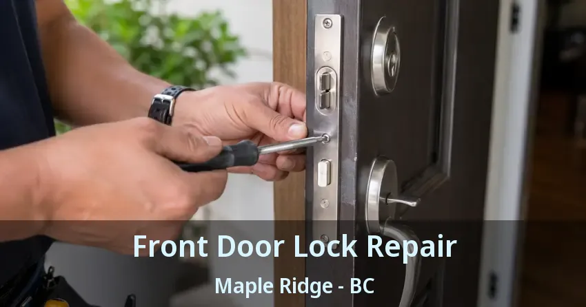 Front Door Lock Repair Maple Ridge - BC