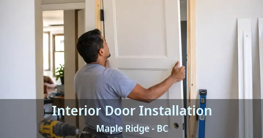 Interior Door Installation Maple Ridge - BC