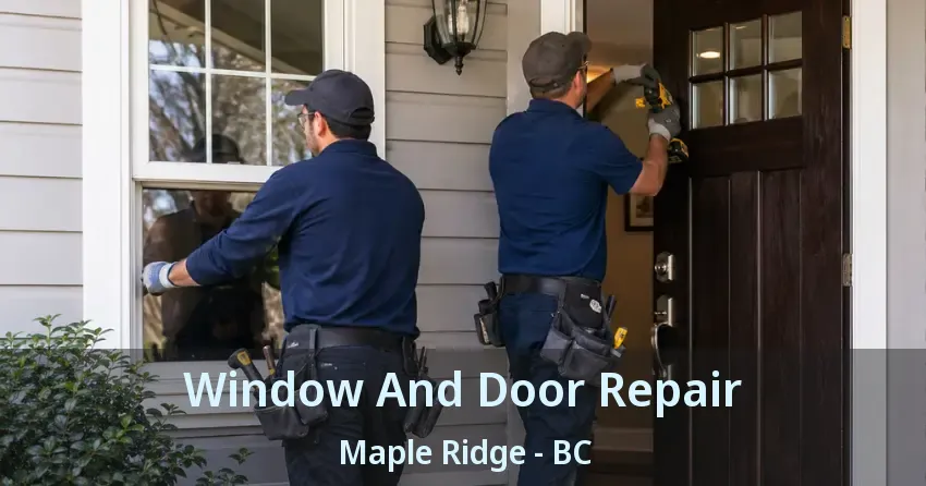 Window And Door Repair Maple Ridge - BC Window And Door Repair Maple Ridge - BC