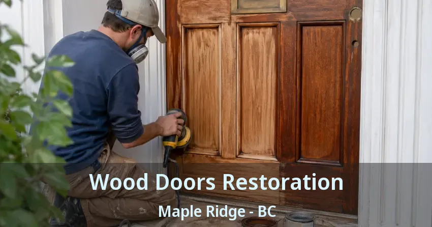 Wood Doors Restoration Maple Ridge - BC Wood Doors Restoration Maple Ridge - BC